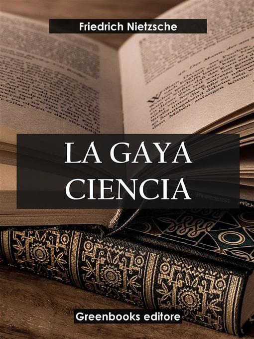 Title details for La gaya ciencia by Friedrich Nietzsche - Available